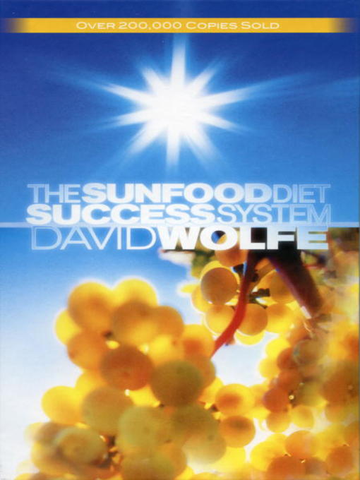 Title details for The Sunfood Diet Success System by David Wolfe - Available
